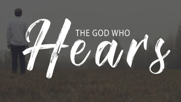 The God Who Hears, 1/27pm Image