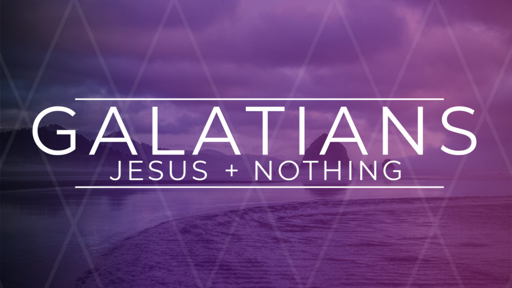 Galatians: Jesus + Nothing