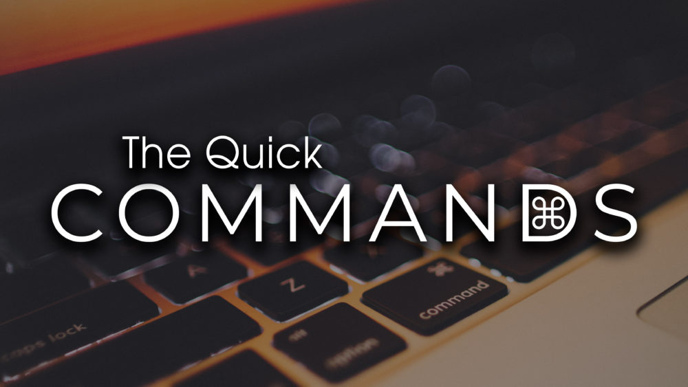 The Quick Commands